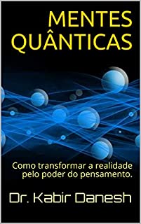 Livro MENTES QUÂNTICAS: Como transformar a realidade pelo poder do pensamento.