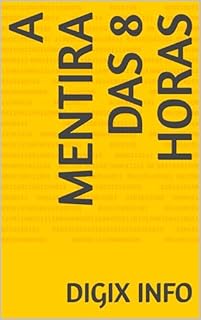 Livro A Mentira das 8 Horas