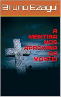 Livro A MENTIRA NOS APROXIMA DA MORTE!