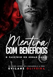 Livro Mentira Com Benefícios : O Fascínio do Sugar Daddy