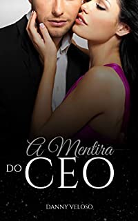 Livro A Mentira Do CEO: (IRRESITÍVEL Livro 2)