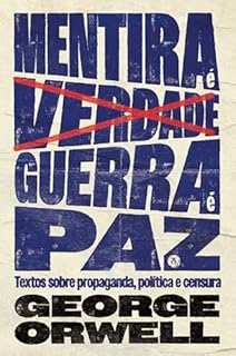 Livro Mentira é verdade, guerra é paz: Textos sobre propaganda, política e censura