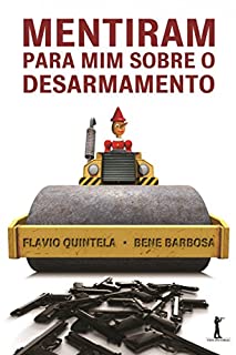 Livro Mentiram para mim sobre o desarmamento