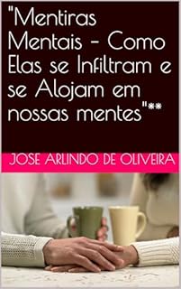 Livro "Mentiras Mentais – Como Elas se Infiltram e se Alojam em nossas mentes"**