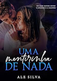 Livro Uma mentirinha de nada: Um fake dating entre o jogador e a caloura