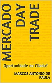 Livro Mercado Day Trade: Oportunidade ou Cilada?