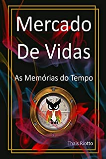 Livro Mercado de Vidas - As Memórias do Tempo