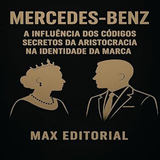 Livro MERCEDES-BENZ: A INFLUÊNCIA DOS CÓDIGOS SECRETOS DA ARISTOCRACIA NA IDENTIDADE DA MARCA (GRANDES MARCAS (Aprendizado Rumo ao Sucesso))