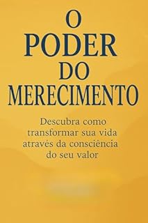Livro O Poder do Merecimento : Descubra como transformar sua vida através da consciência do seu valor