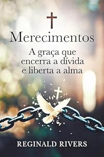 Livro MERECIMENTOS: A graça que encerra a dívida e liberta a alma