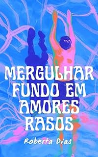 Livro Mergulhar fundo em amores rasos