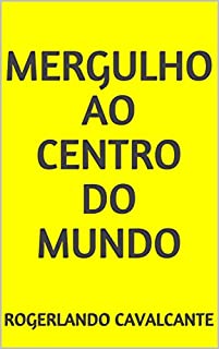 Livro MERGULHO AO CENTRO DO MUNDO
