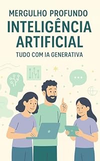 Livro Mergulho Profundo: Inteligência Artificial: Tudo com IA Generativa
