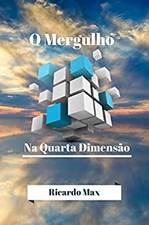 O Mergulho Na Quarta Dimensão