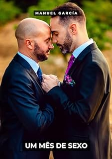 Livro Um mês de sexo: Histórias de Sexo Erótico Gay Explícito para Adultos em Português (Coleção de Histórias Eróticas Gays em Português para Adultos. Sexo Explícito ... para Menores de Idade. MM. Livro 116)
