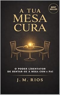 Livro A Tua Mesa Cura: O Poder Libertador de Sentar-se à Mesa com o Pai