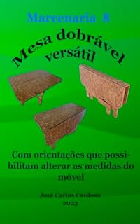 Mesa dobrável versátil: Marcenaria 8 (Marcenaria Lucrativa: Manuais de Execução)