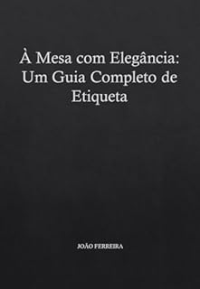 Livro À Mesa com Elegância: Um Guia Completo de Etiqueta