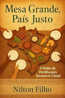 Livro Mesa Grande, País Justo: O Poder da Partilha para Reconstruir o Brasil