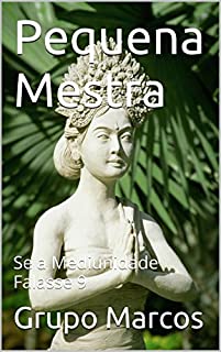 Livro Pequena Mestra: Se a Mediunidade Falasse 9