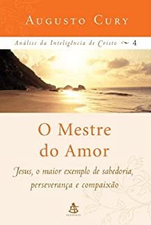 Livro O Mestre do Amor (Análise da inteligência de Cristo Livro 4)