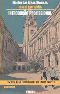 Livro Mestre das Áreas Diversas - Um Guia para Especialistas em Várias Frentes - Guia de Profissões - Introdução profissional