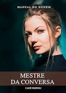 Mestre da Conversa: A arte de se comunicar com qualquer pessoa