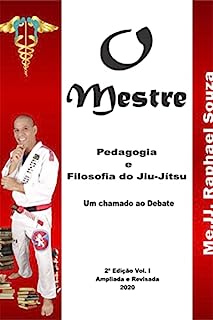 Livro O Mestre, Filosofia & Pedagogia do Jiu-Jítsu 2ª ed: Ampliado e Revisado
