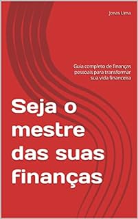 Livro Seja o mestre das suas finanças: Guia completo de finanças pessoais para transformar sua vida financeira