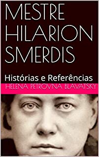 Livro MESTRE HILARION SMERDIS: Histórias e Referências (Coleção Escritos Selecionados de H.P. Blavatsky Livro 3)