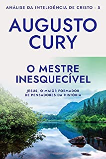 Livro O Mestre Inesquecível (Análise da Inteligência de Cristo Livro 5)