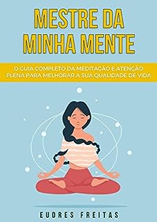 Livro Mestre da Minha Mente: o guia completo da meditação e atenção plena para melhorar a sua qualidade de vida