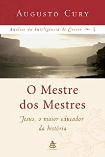 Livro O Mestre dos Mestres (Análise da inteligência de Cristo Livro 1)