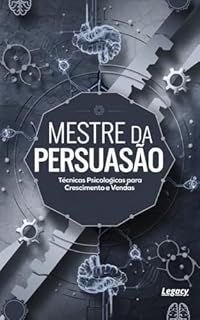 Livro Mestre da Persuasão: Técnicas Psicológicas para Crescimento e Vendas.