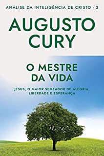 O Mestre da Vida (Análise da Inteligência de Cristo Livro 3)