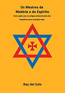 Livro Os Mestres da Matéria e do Espírito: Como pode usar os antigos conhecimentos dos Templários para si próprio hoje