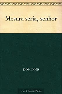 Mesura sería, senhor