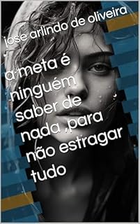 Livro a meta é ninguém saber de nada ,para não estragar tudo