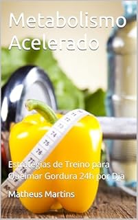 Livro Metabolismo Acelerado: Estratégias de Treino para Queimar Gordura 24h por Dia