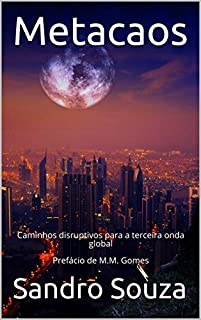 Livro Metacaos: Caminhos disruptivos para a terceira onda global Prefácio de M.M. Gomes