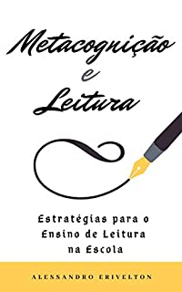 Livro METACOGNIÇÃO E LEITURA: ESTRATÉGIAS PARA O ENSINO DE LEITURA NA ESCOLA