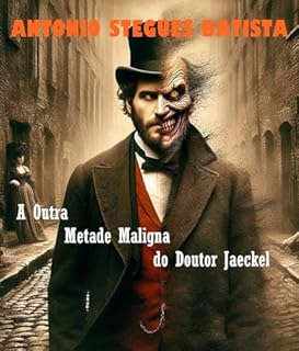 Livro A OUTRA METADE MALIGNA DO DR. JAECKEL: Conto de terror