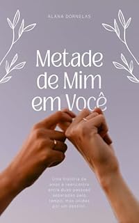 Livro Metade de Mim em Você: Uma história de amor e reencontro