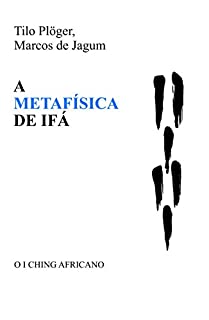 Livro A METAFÍSICA DE IFÁ: O I CHING AFRICANO (German Edition)