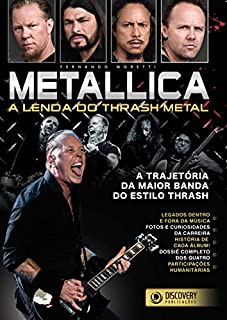 Metallica - A Lenda do Thrash Metal (Discovery Publicações)