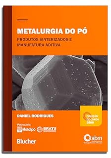 Livro Metalurgia do pó: produtos sinterizados e manufatura aditiva (Coleção de livros ABM)