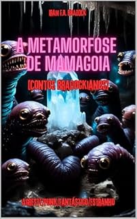 Livro A METAMORFOSE DE MAMAGOIA : [Contos Bradockisnos] (/AGRESTE/FANTÁSTICO/)