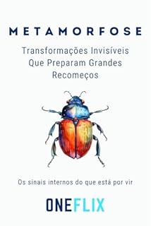 Livro Metamorfose: Transformações Invisíveis Que Preparam Grandes Recomeços