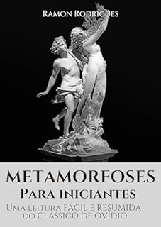 Livro Metamorfoses para iniciantes: Uma leitura fácil de resumida do clássico de Ovídio