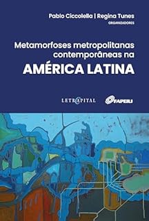 Metamorfoses metropolitanas contemporâneas na AMÉRICA LATINA